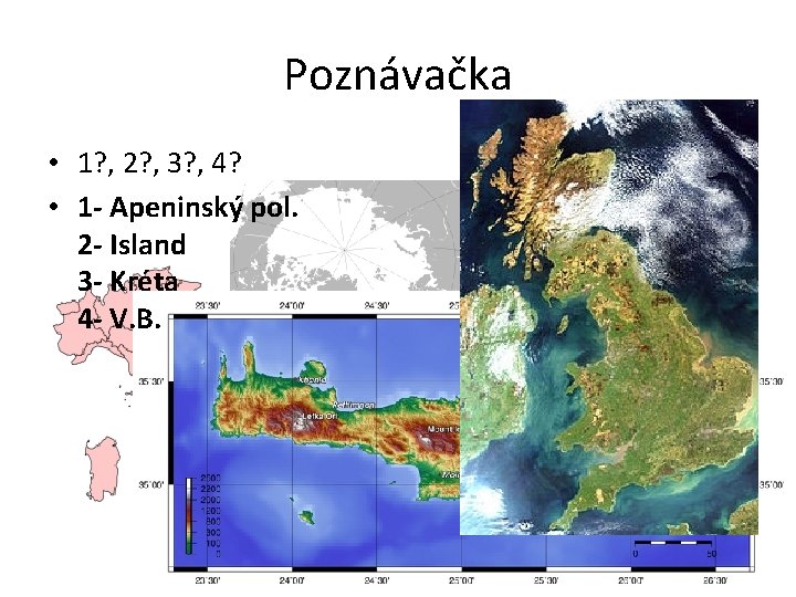 Poznávačka • 1? , 2? , 3? , 4? • 1 - Apeninský pol.