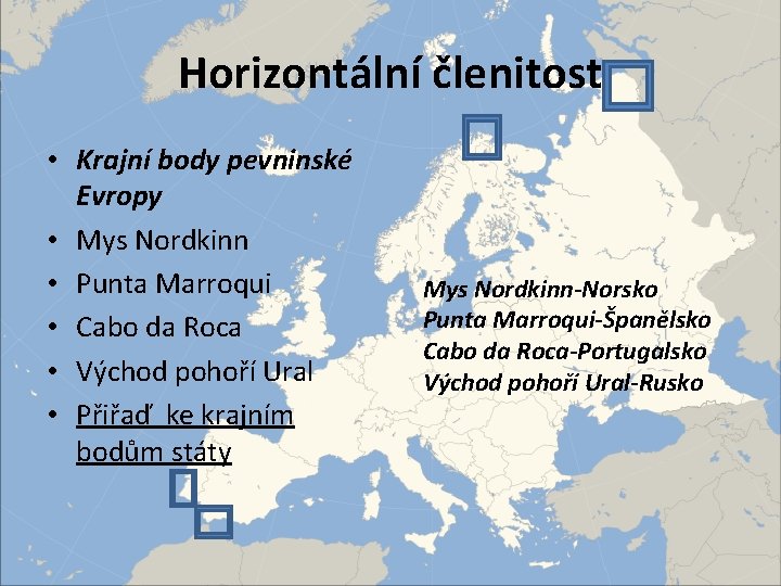 Horizontální členitost • Krajní body pevninské Evropy • Mys Nordkinn • Punta Marroqui •