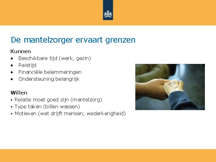 De mantelzorger ervaart grenzen Kunnen • Beschikbare tijd (werk, gezin) • Reistijd • Financiële