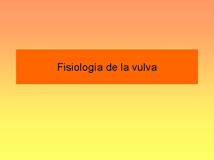 Fisiología de la vulva 