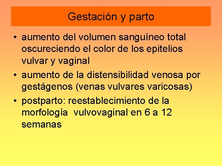 Gestación y parto • aumento del volumen sanguíneo total oscureciendo el color de los