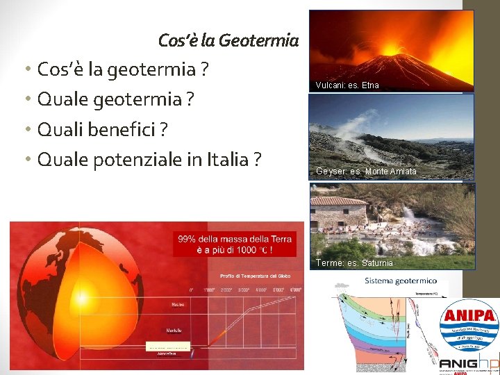 Cos’è la Geotermia • Cos’è la geotermia ? • Quale geotermia ? • Quali
