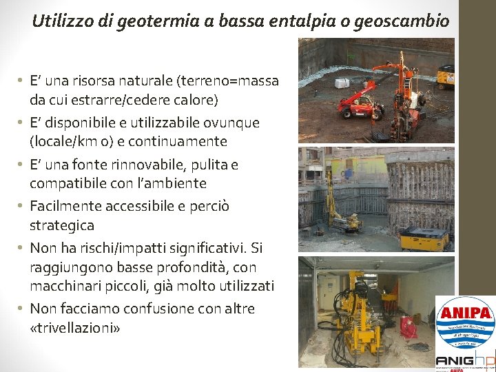 Utilizzo di geotermia a bassa entalpia o geoscambio • E’ una risorsa naturale (terreno=massa