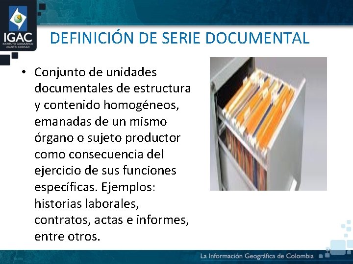 DEFINICIÓN DE SERIE DOCUMENTAL • Conjunto de unidades documentales de estructura y contenido homogéneos,