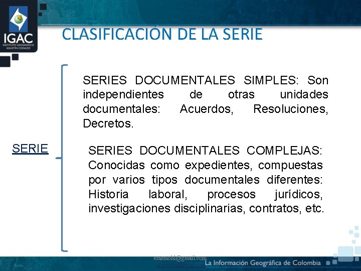 CLASIFICACIÓN DE LA SERIES DOCUMENTALES SIMPLES: Son independientes de otras unidades documentales: Acuerdos, Resoluciones,