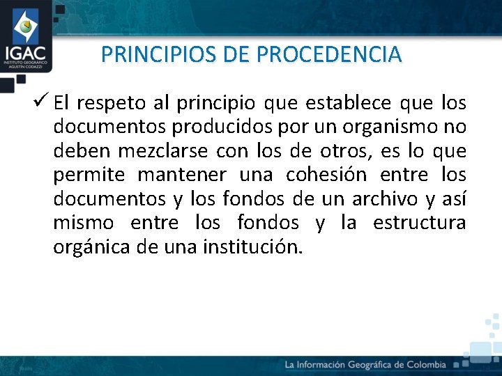 PRINCIPIOS DE PROCEDENCIA ü El respeto al principio que establece que los documentos producidos