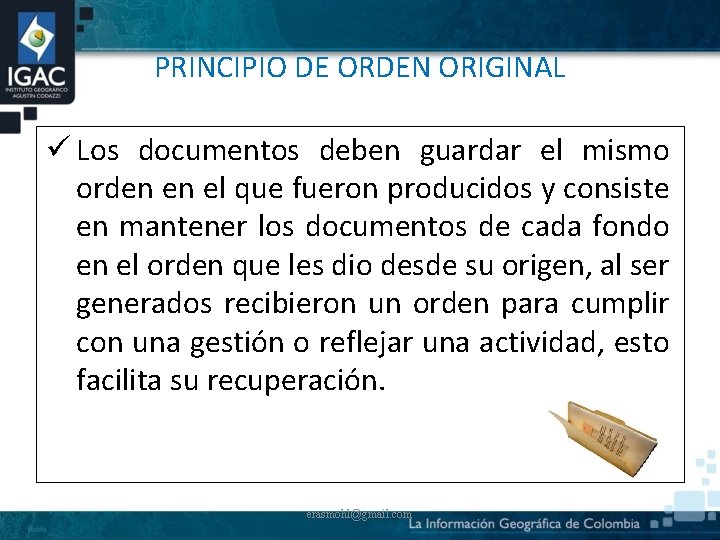 PRINCIPIO DE ORDEN ORIGINAL ü Los documentos deben guardar el mismo orden en el