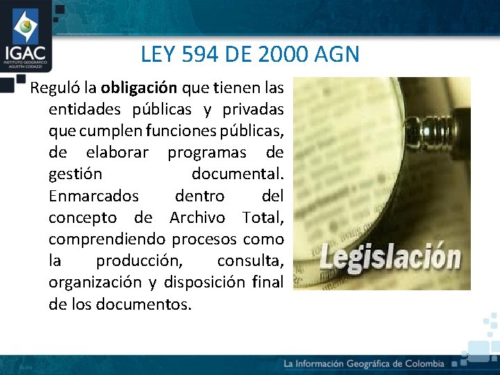 LEY 594 DE 2000 AGN Reguló la obligación que tienen las entidades públicas y