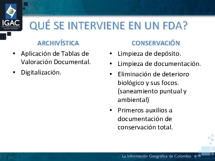 QUÉ SE INTERVIENE EN UN FDA? ARCHIVÍSTICA • Aplicación de Tablas de Valoración Documental.