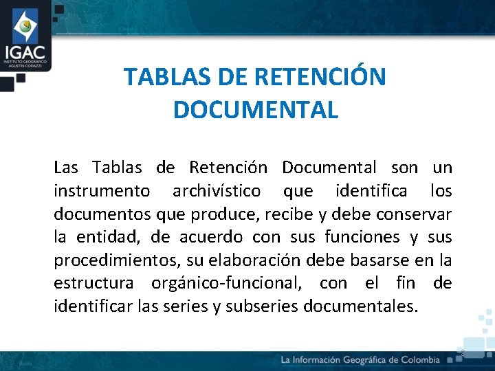 TABLAS DE RETENCIÓN DOCUMENTAL Las Tablas de Retención Documental son un instrumento archivístico que