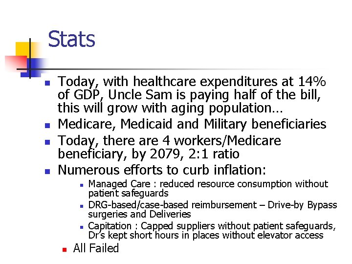 Stats n n Today, with healthcare expenditures at 14% of GDP, Uncle Sam is