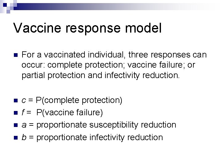 Vaccine response model n For a vaccinated individual, three responses can occur: complete protection;