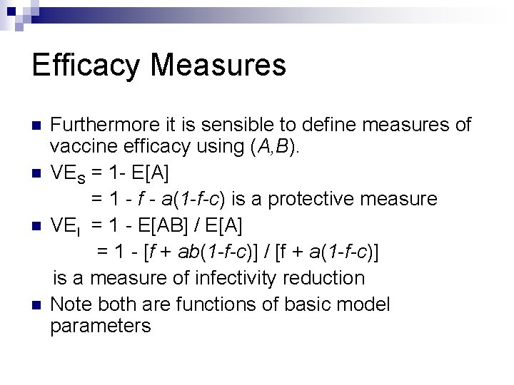 Efficacy Measures n n Furthermore it is sensible to define measures of vaccine efficacy