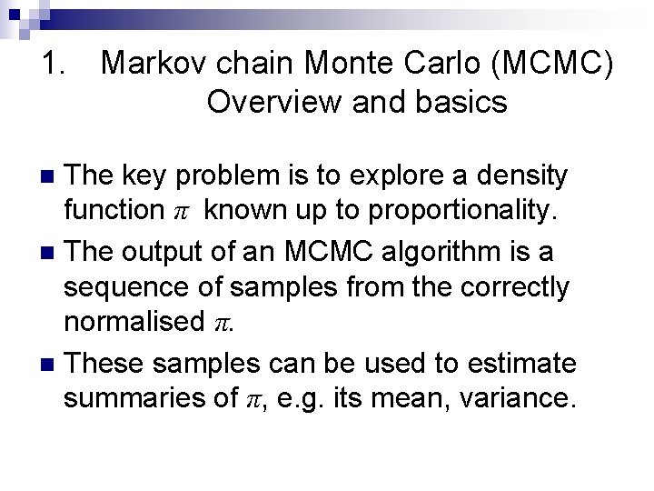 1. Markov chain Monte Carlo (MCMC) Overview and basics The key problem is to
