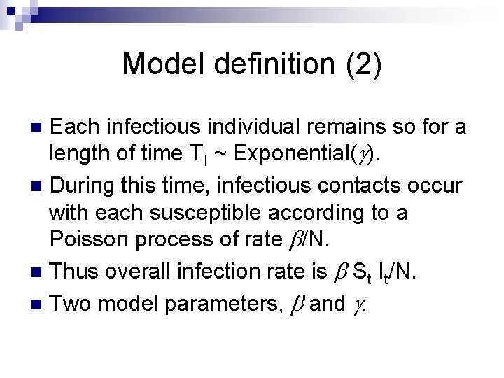 Model definition (2) Each infectious individual remains so for a length of time TI