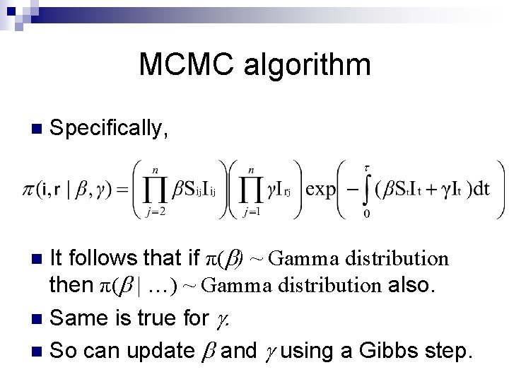MCMC algorithm n Specifically, It follows that if π( ) ~ Gamma distribution then