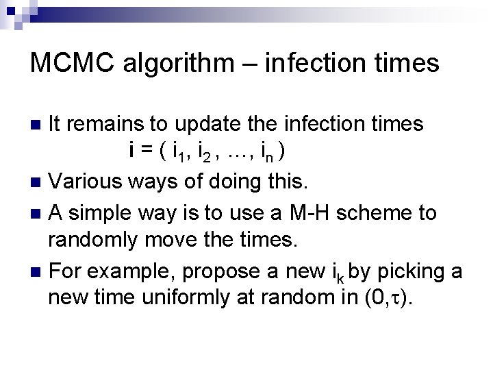 MCMC algorithm – infection times It remains to update the infection times i =