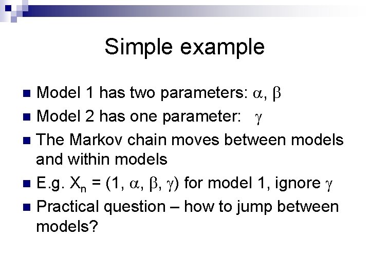 Simple example Model 1 has two parameters: , n Model 2 has one parameter: