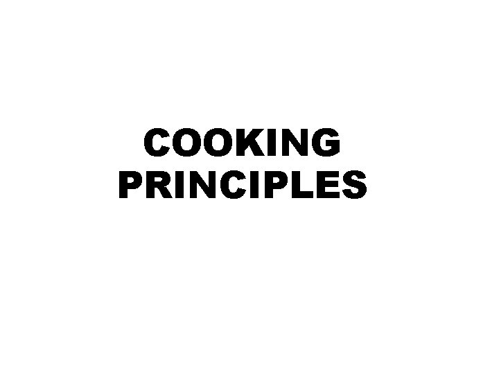 COOKING PRINCIPLES 