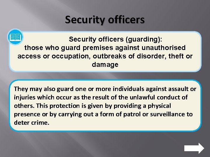 Security officers (guarding): those who guard premises against unauthorised access or occupation, outbreaks of