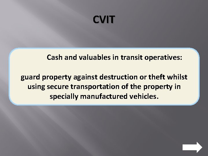 CVIT Cash and valuables in transit operatives: guard property against destruction or theft whilst