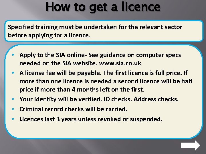 How to get a licence Specified training must be undertaken for the relevant sector