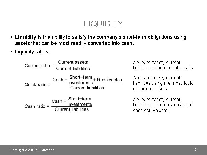 LIQUIDITY • Liquidity is the ability to satisfy the company’s short-term obligations using assets