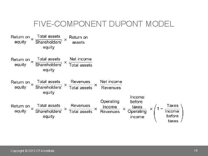 FIVE-COMPONENT DUPONT MODEL • Copyright © 2013 CFA Institute 19 