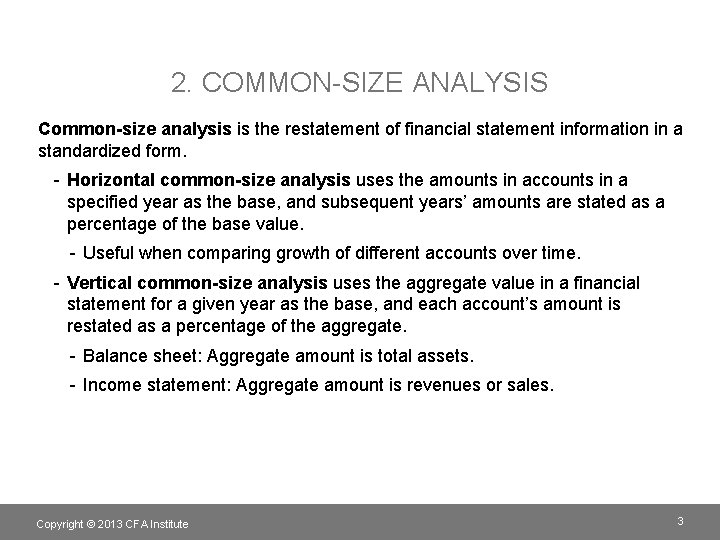 2. COMMON-SIZE ANALYSIS Common-size analysis is the restatement of financial statement information in a