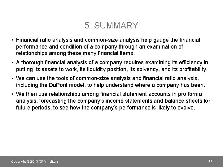 5. SUMMARY • Financial ratio analysis and common-size analysis help gauge the financial performance