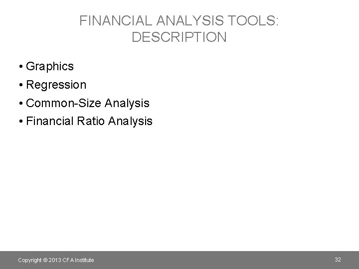 FINANCIAL ANALYSIS TOOLS: DESCRIPTION • Graphics • Regression • Common-Size Analysis • Financial Ratio