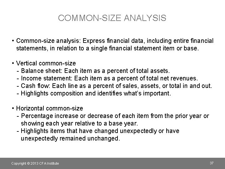 COMMON-SIZE ANALYSIS • Common-size analysis: Express financial data, including entire financial statements, in relation