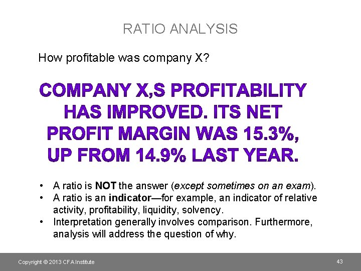 RATIO ANALYSIS How profitable was company X? • A ratio is NOT the answer