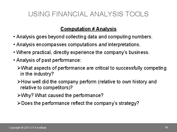 USING FINANCIAL ANALYSIS TOOLS Computation ≠ Analysis • Analysis goes beyond collecting data and