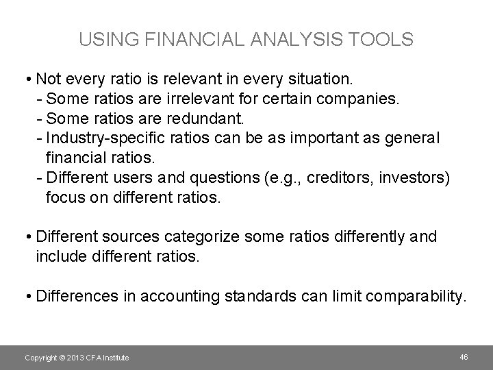 USING FINANCIAL ANALYSIS TOOLS • Not every ratio is relevant in every situation. -