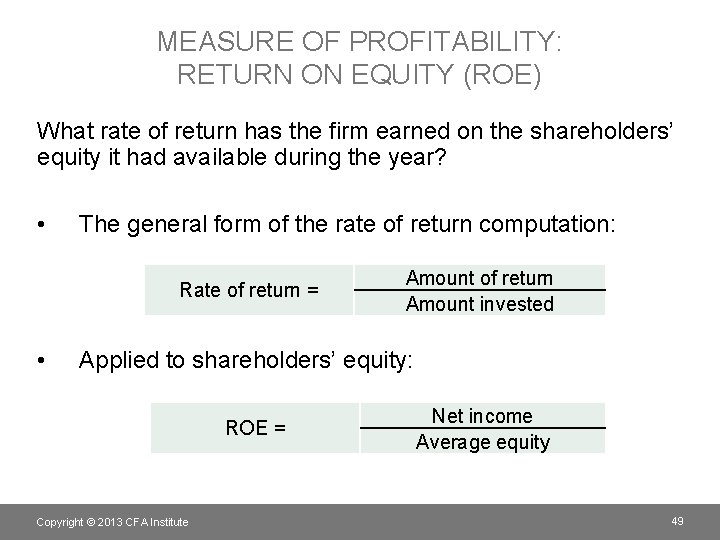 MEASURE OF PROFITABILITY: RETURN ON EQUITY (ROE) What rate of return has the firm