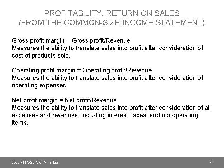 PROFITABILITY: RETURN ON SALES (FROM THE COMMON-SIZE INCOME STATEMENT) Gross profit margin = Gross