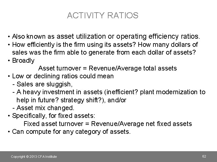 ACTIVITY RATIOS • Also known as asset utilization or operating efficiency ratios. • How