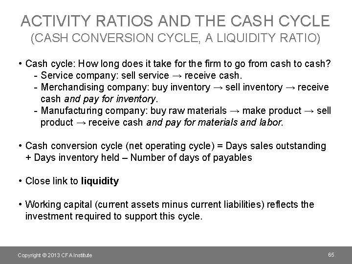 ACTIVITY RATIOS AND THE CASH CYCLE (CASH CONVERSION CYCLE, A LIQUIDITY RATIO) • Cash