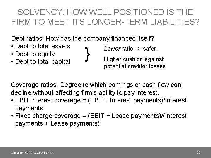 SOLVENCY: HOW WELL POSITIONED IS THE FIRM TO MEET ITS LONGER-TERM LIABILITIES? Debt ratios: