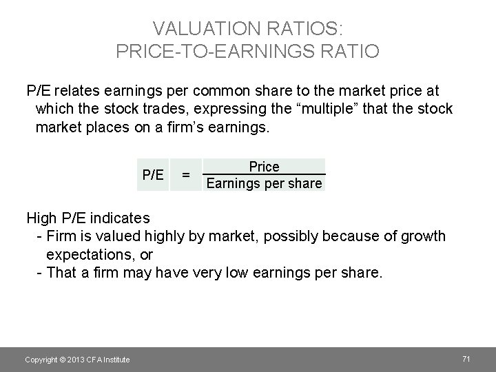 VALUATION RATIOS: PRICE-TO-EARNINGS RATIO P/E relates earnings per common share to the market price