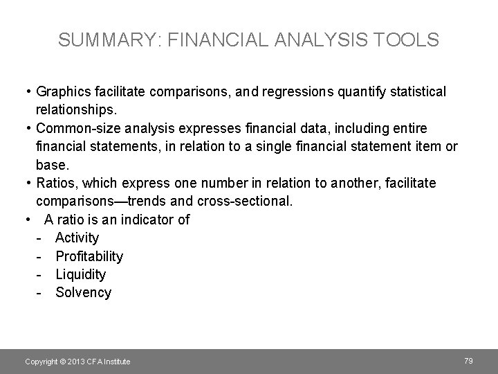 SUMMARY: FINANCIAL ANALYSIS TOOLS • Graphics facilitate comparisons, and regressions quantify statistical relationships. •