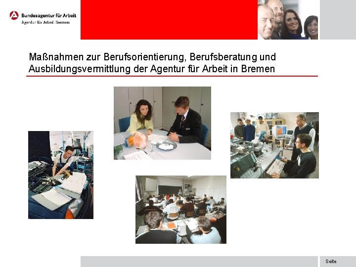 Maßnahmen zur Berufsorientierung, Berufsberatung und Ausbildungsvermittlung der Agentur für Arbeit in Bremen Seite 