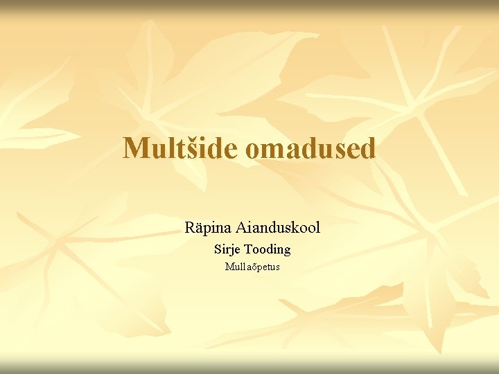 Multšide omadused Räpina Aianduskool Sirje Tooding Mullaõpetus Multšide omadused Räpina Aianduskool Sirje Tooding Mullaõpetus