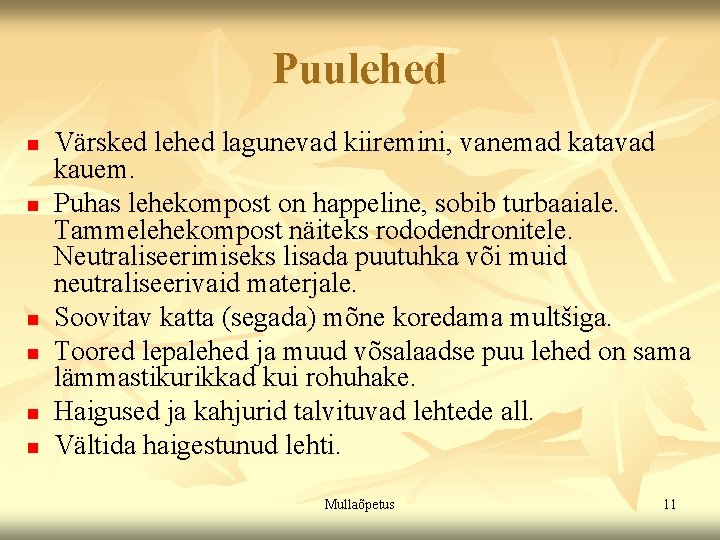 Puulehed n n n Värsked lehed lagunevad kiiremini, vanemad katavad kauem. Puhas lehekompost on Puulehed n n n Värsked lehed lagunevad kiiremini, vanemad katavad kauem. Puhas lehekompost on