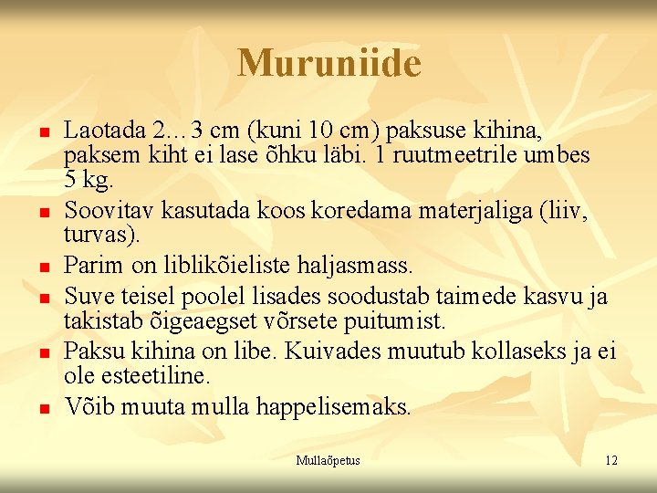 Muruniide n n n Laotada 2… 3 cm (kuni 10 cm) paksuse kihina, paksem Muruniide n n n Laotada 2… 3 cm (kuni 10 cm) paksuse kihina, paksem