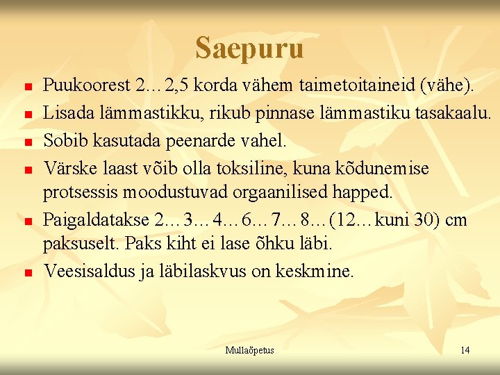 Saepuru n n n Puukoorest 2… 2, 5 korda vähem taimetoitaineid (vähe). Lisada lämmastikku, Saepuru n n n Puukoorest 2… 2, 5 korda vähem taimetoitaineid (vähe). Lisada lämmastikku,