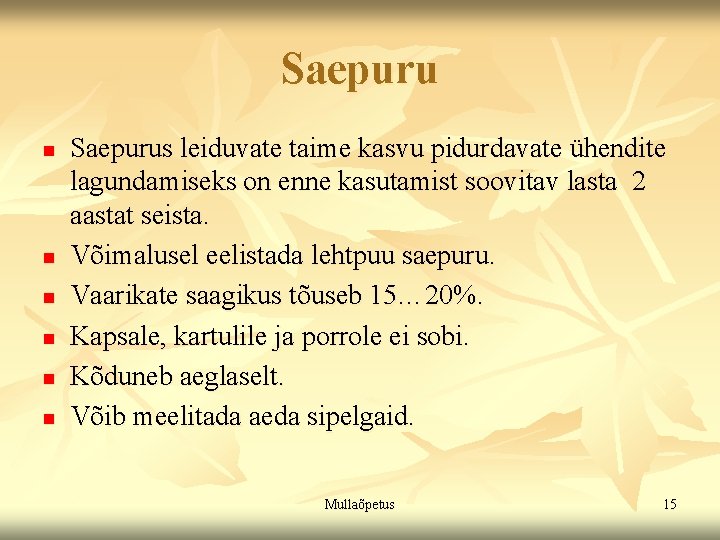 Saepuru n n n Saepurus leiduvate taime kasvu pidurdavate ühendite lagundamiseks on enne kasutamist Saepuru n n n Saepurus leiduvate taime kasvu pidurdavate ühendite lagundamiseks on enne kasutamist