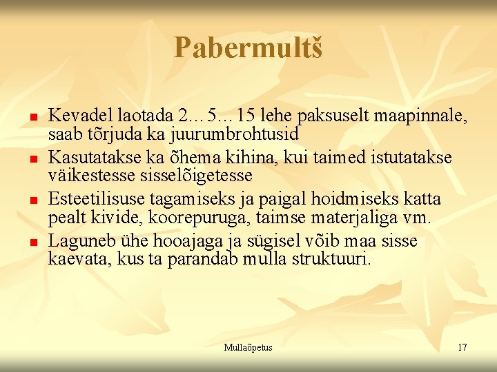 Pabermultš n n Kevadel laotada 2… 5… 15 lehe paksuselt maapinnale, saab tõrjuda ka Pabermultš n n Kevadel laotada 2… 5… 15 lehe paksuselt maapinnale, saab tõrjuda ka