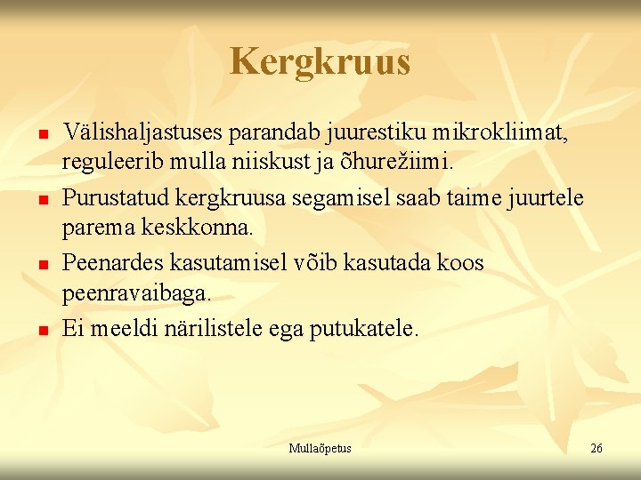 Kergkruus n n Välishaljastuses parandab juurestiku mikrokliimat, reguleerib mulla niiskust ja õhurežiimi. Purustatud kergkruusa Kergkruus n n Välishaljastuses parandab juurestiku mikrokliimat, reguleerib mulla niiskust ja õhurežiimi. Purustatud kergkruusa